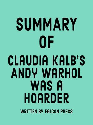 cover image of Summary of Claudia Kalb's Andy Warhol was a Hoarder